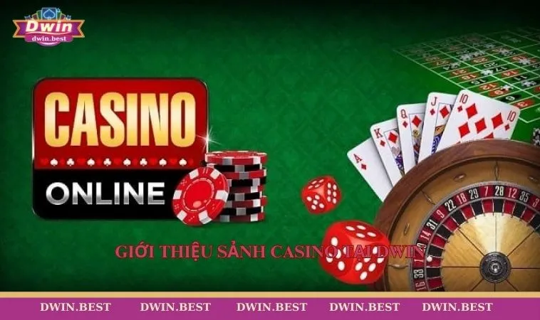 Casino DWIN 2 Giới thiệu sảnh casino tại DWIN