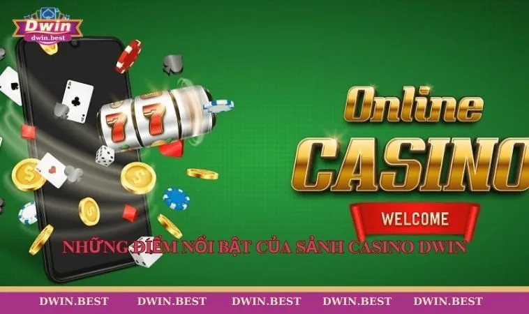Casino DWIN 3 Những điểm nổi bật của sảnh casino DWIN