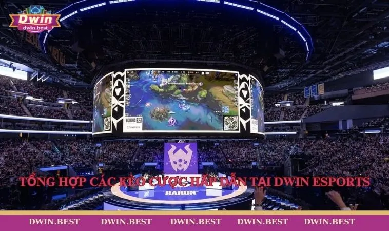 Esports DWIN 4 Tổng hợp các kèo cược hấp dẫn tại DWIN Esports