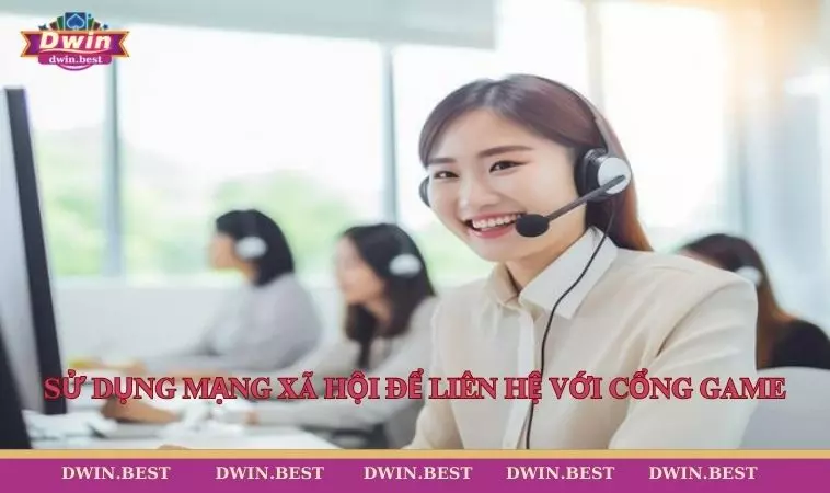 Lien he DWIN 4 Sử dụng mạng xã hội để liên hệ với cổng game