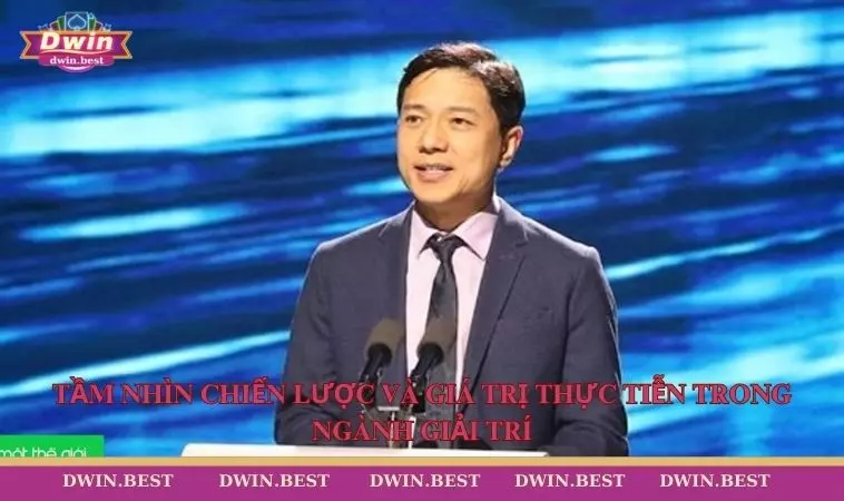 Tầm nhìn chiến lược và giá trị thực tiễn trong ngành giải trí