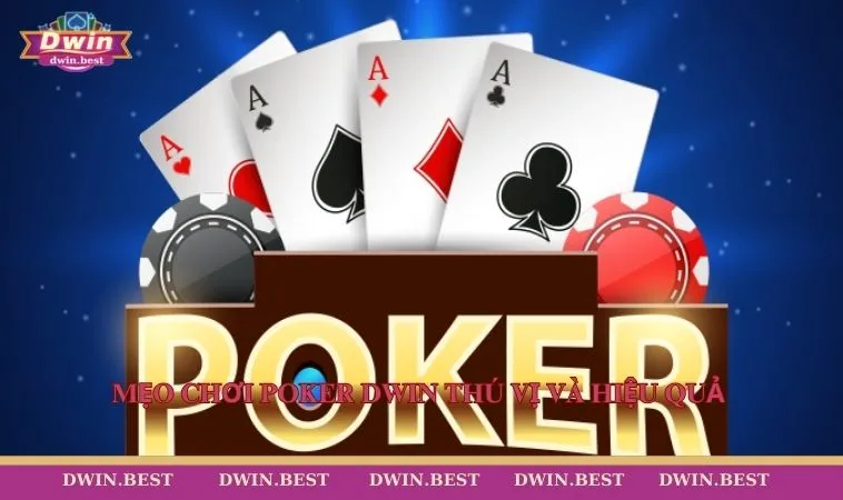 choi poker online kiem tien 4 Mẹo chơi Poker DWIN thú vị và hiệu quả