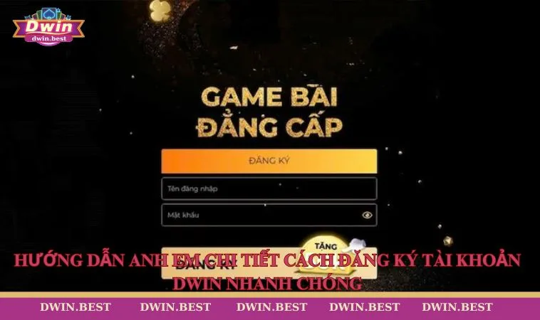 dang ky dwin4 Hướng dẫn anh em chi tiết cách đăng ký tài khoản DWIN nhanh chóng