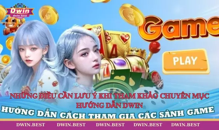 Những điều cần lưu ý khi tham khảo chuyên mục hướng dẫn DWIN