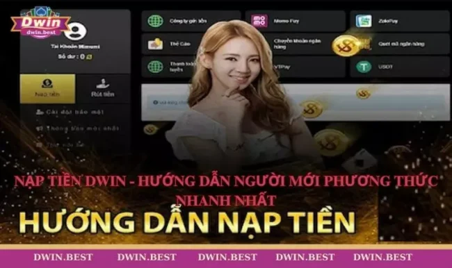 Nạp tiền DWIN - Hướng Dẫn Người Mới Phương Thức Nhanh Nhất